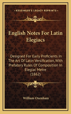 English Notes for Latin Elegiacs: Designed for ... 1164703846 Book Cover
