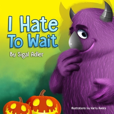 I Hate to Wait!: Halloween Children's book. Tea... B09G9RVM3P Book Cover