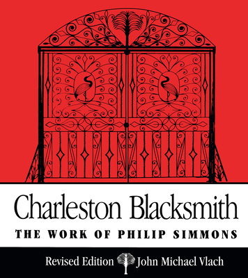Charleston Blacksmith: The Work of Philip Simmons 0872498352 Book Cover