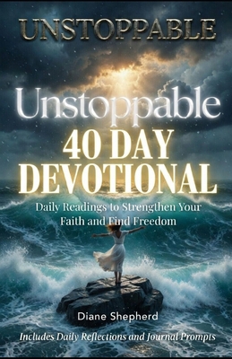 Being Unstoppable: A 40 day Devotional B0GSVXGKZV Book Cover