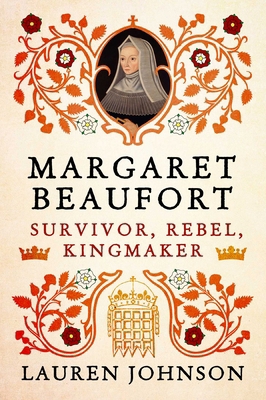 Margaret Beaufort: Survivor, Rebel, Kingmaker B0FCDCCG5V Book Cover