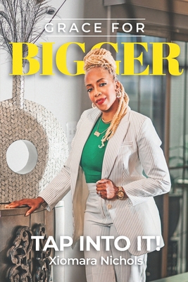 Grace for Bigger: Tap Into It B0DHQ3514X Book Cover