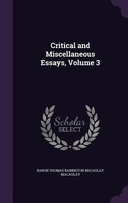 Critical and Miscellaneous Essays, Volume 3 1357063156 Book Cover