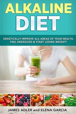 Alkaline Diet: Drastically Improve All Areas of... 1913857360 Book Cover