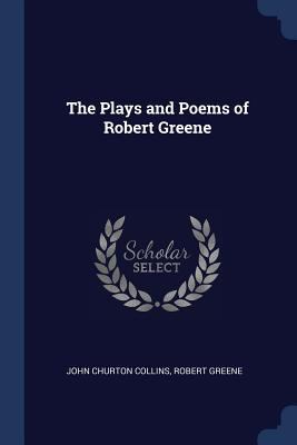 The Plays and Poems of Robert Greene 1376715430 Book Cover