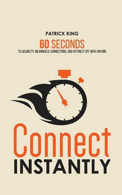 Connect Instantly: 60 Seconds to Likability, Me... 164743100X Book Cover