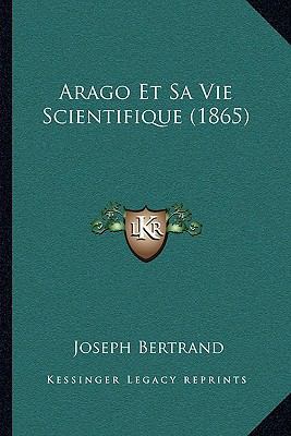 Arago Et Sa Vie Scientifique (1865) [French] 116740601X Book Cover