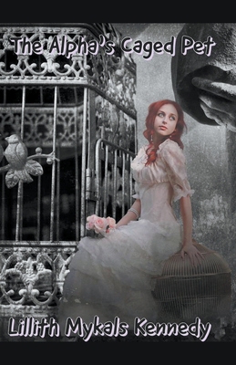 The Alpha's Caged Pet B09GJVX8VP Book Cover