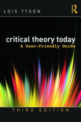 Critical Theory Today : A User - Friendly Guide... 1138284149 Book Cover