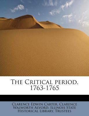 The Critical Period, 1763-1765 1115700979 Book Cover
