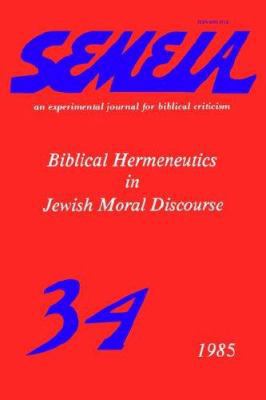 Semeia 34: Biblical Hermeneutics in Jewish Mora... 158983223X Book Cover