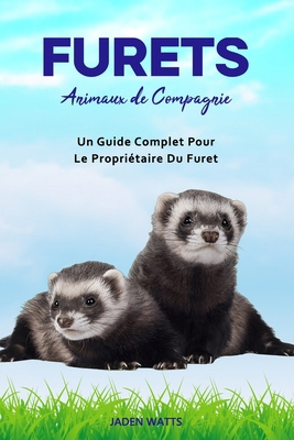 Furets: Animaux de Compagnie: Un Guide Complet ... [French] B0DFVCK5MP Book Cover