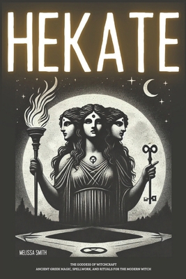 Hekate the Goddess of Witchcraft: Ancient Greek... B0DPTZ4LM9 Book Cover
