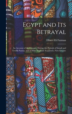 Egypt and Its Betrayal: An Account of the Count... 101600110X Book Cover