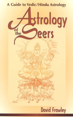 Astrology of the Seers: A Guide to Vedic/Hindu ... 0914955896 Book Cover