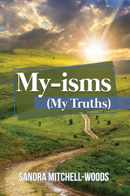 My-isms: (My Truths) 1685370306 Book Cover