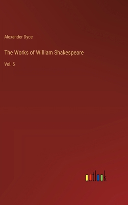 The Works of William Shakespeare: Vol. 5 3385220874 Book Cover