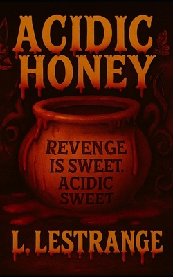 Acidic Honey B0FD8ZJRK3 Book Cover