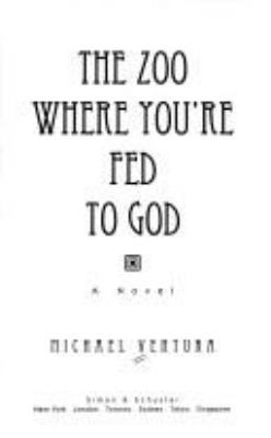 The ZOO WHERE YOU'RE FED TO GOD: A NOVEL 0671892223 Book Cover