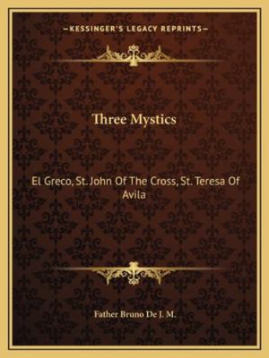 Three Mystics: El Greco, St. John Of The Cross,... 1163189979 Book Cover