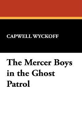 The Mercer Boys in the Ghost Patrol 1434450481 Book Cover