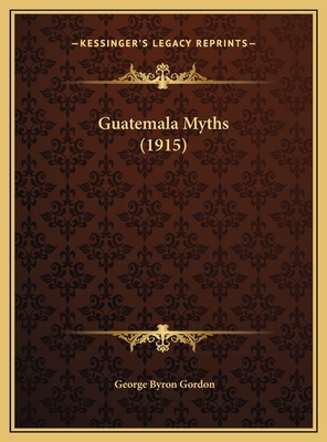 Guatemala Myths (1915) 1169665004 Book Cover