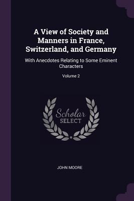 A View of Society and Manners in France, Switze... 1377703843 Book Cover