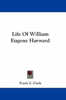 Life of William Eugene Harward 0548233683 Book Cover