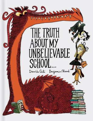 The Truth about My Unbelievable School . . . 1623109914 Book Cover