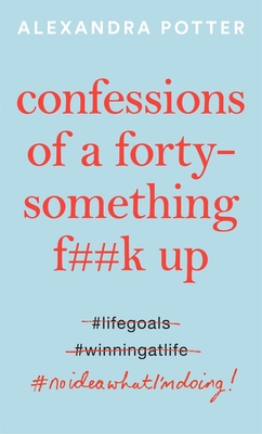 Confessions of a Forty-Something F**k Up 1529022797 Book Cover