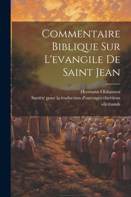 Commentaire Biblique Sur L'evangile De Saint Jean [French] 1022570994 Book Cover