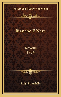 Bianche E Nere: Novelle (1904) [Italian] 1168247098 Book Cover