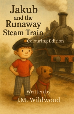 Jakub & The Runaway Steam Train: Colouring Edition B0FQ5X9NQJ Book Cover