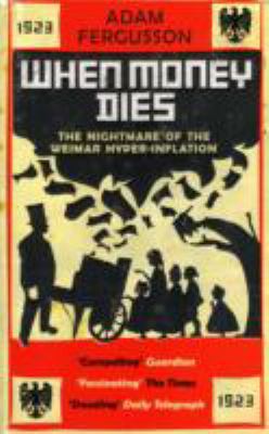 When Money Dies: The Nightmare of the Weimar Hy... 1906964440 Book Cover