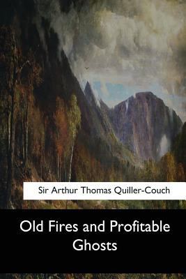 Old Fires and Profitable Ghosts 1547276967 Book Cover