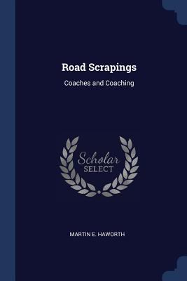 Road Scrapings: Coaches and Coaching 1376370344 Book Cover