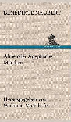 Alme Oder Agyptische Marchen [German] 384725796X Book Cover