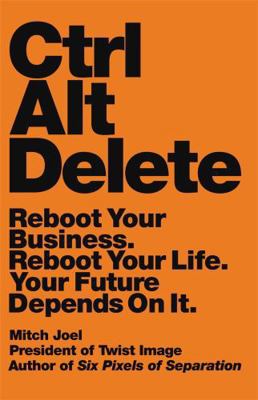 Ctrl Alt Delete: Reboot Your Business. Reboot Y... 1455545481 Book Cover