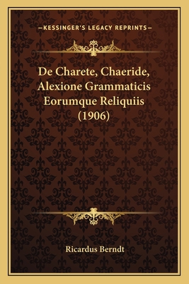 De Charete, Chaeride, Alexione Grammaticis Eoru... [Latin] 1166707903 Book Cover