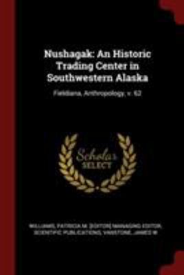 Nushagak: An Historic Trading Center in Southwe... 1376193124 Book Cover