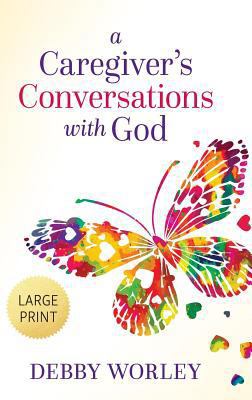 A Caregiver's Conversations with God 1947398458 Book Cover