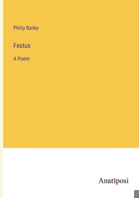 Festus: A Poem 3382157284 Book Cover