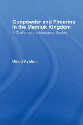 Gunpowder and Firearms in the Mamluk Kingdom: A... 1138975605 Book Cover