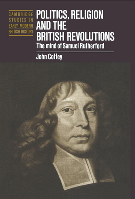 Politics, Religion and the British Revolutions:... 0521581729 Book Cover