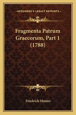 Fragmenta Patrum Graecorum, Part 1 (1788) [Latin] 1166026035 Book Cover