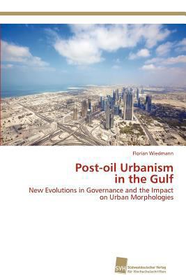 Post-oil Urbanism in the Gulf 383813365X Book Cover