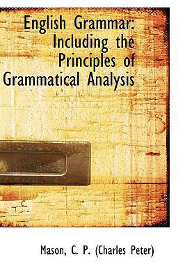 English Grammar: Including the Principles of Gr... 1103676024 Book Cover