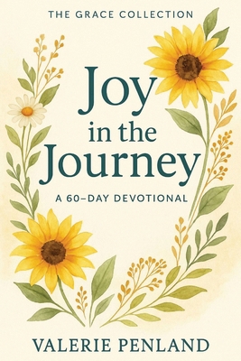 Joy in the Journey: A 60-Day Devotional B0G1BJ8NR1 Book Cover