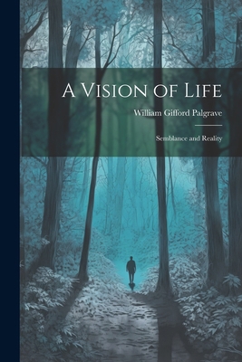A Vision of Life; Semblance and Reality 1022175440 Book Cover