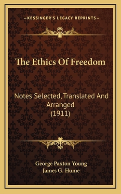 The Ethics Of Freedom: Notes Selected, Translat... 1168917506 Book Cover